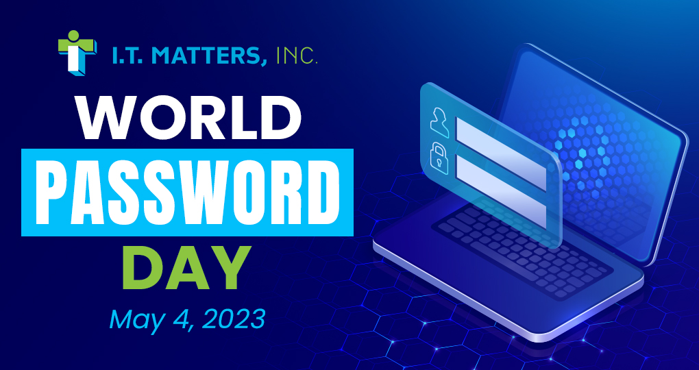 Celebrate Password Day With These 6 Top Tips I.T. Matters, Inc.