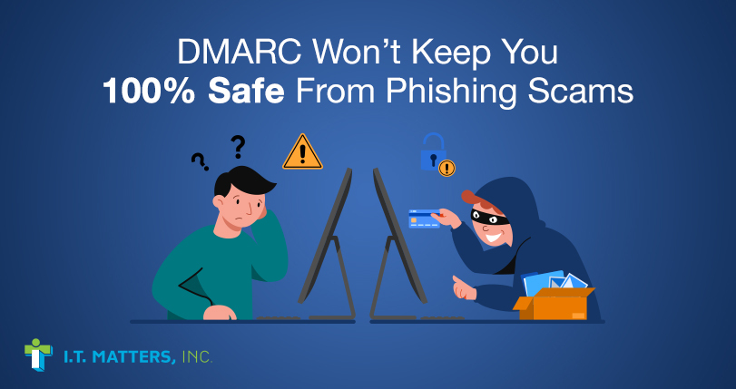 DMARC Won’t Keep You 100% Safe From Phishing Scams