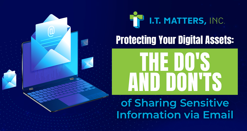 Protecting Your Digital Assets: The Do’s and Don’ts of Sharing Sensitive Information via Email