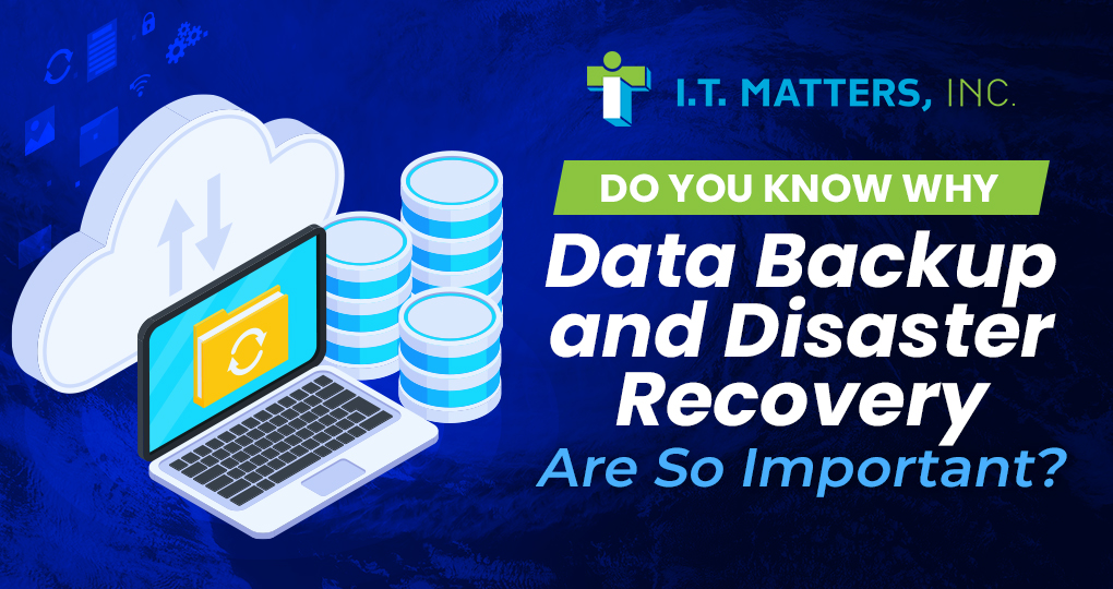 Do You Know Why Data Backup & Disaster Recovery Are So Important?