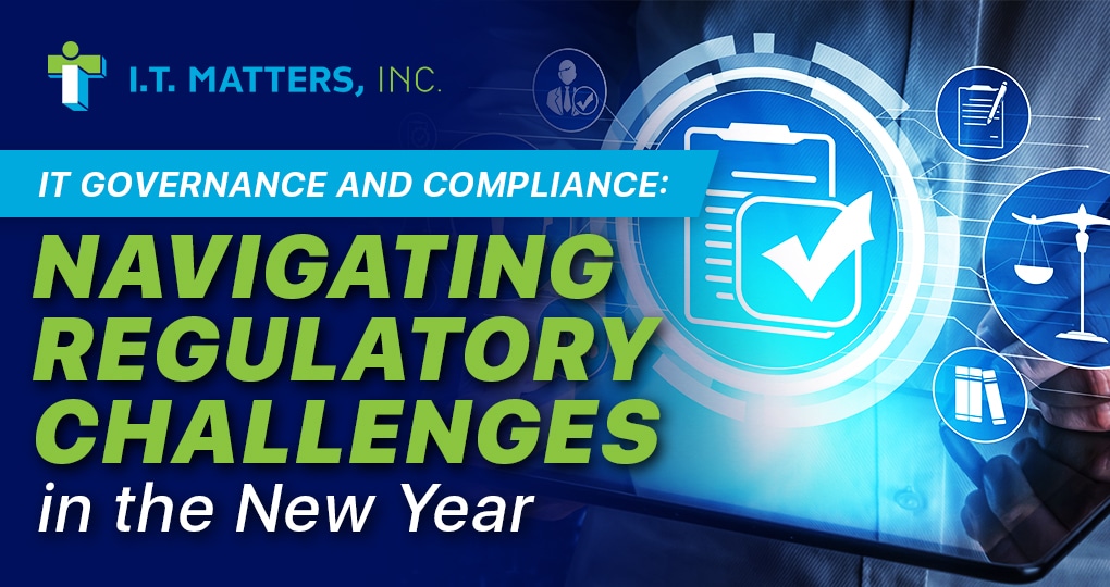 IT Governance and Compliance: Navigating Regulatory Challenges in the New Year