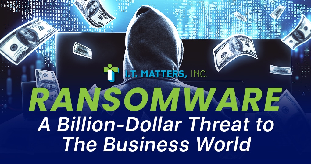 Ransomware: A Billion-Dollar Threat to The Business World