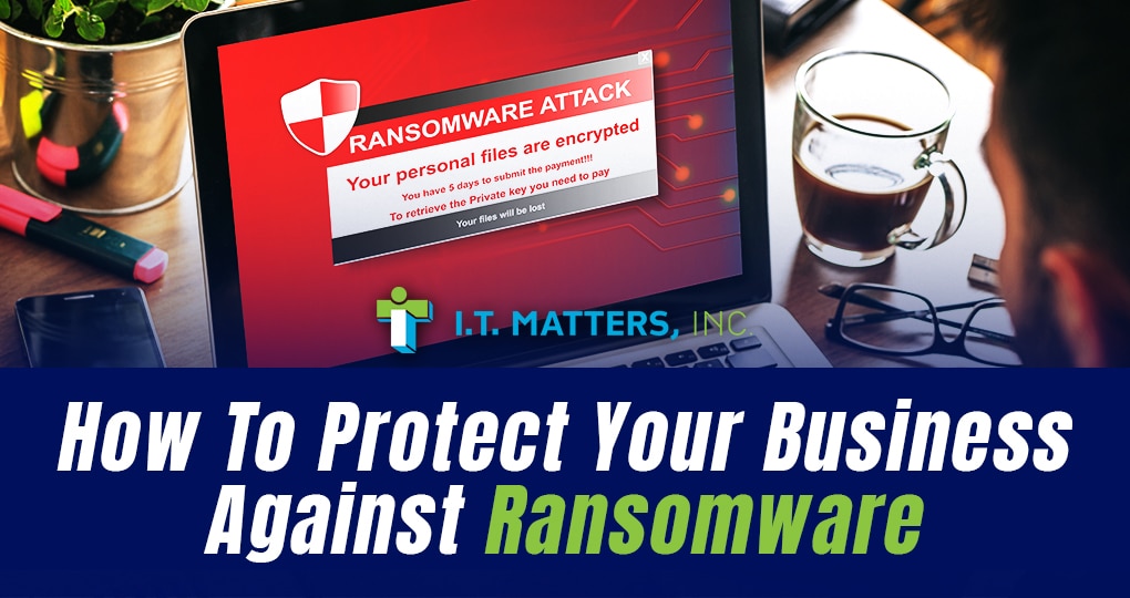 How To Protect Your Business Against Ransomware