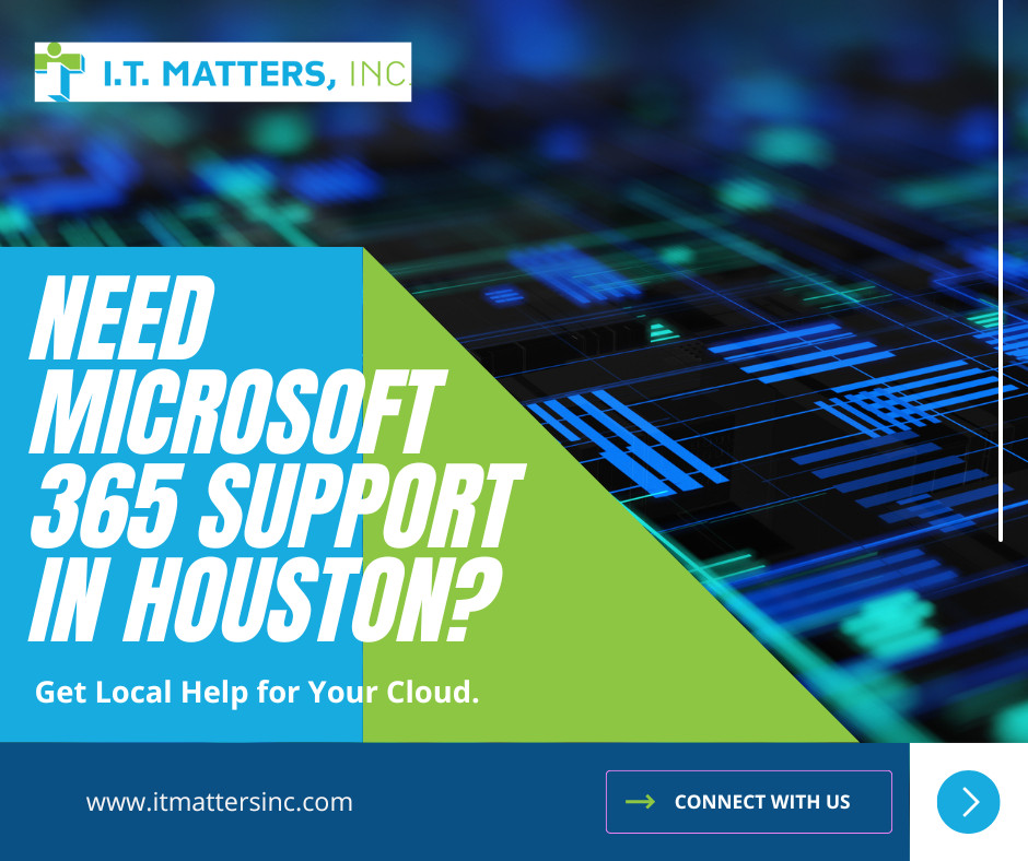 Microsoft 365 Support in Houston Texas by IT Matters